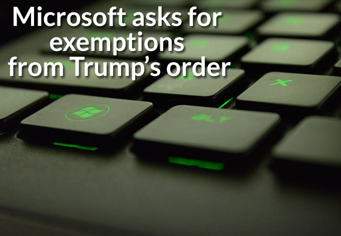 Microsoft asks for exemptions from Trump’s order