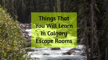 5 Things To Learn in Calgary Escape Rooms