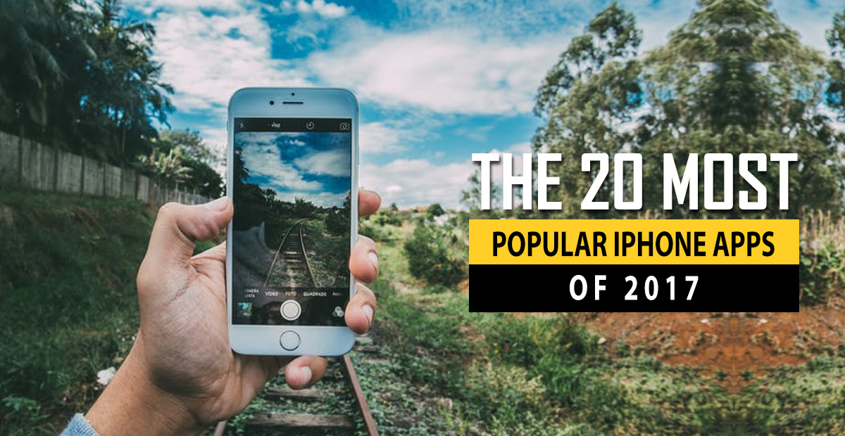 The 20 most popular iPhone apps of 2017