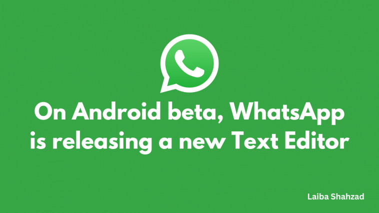 On Android beta, WhatsApp is releasing a new text editor
