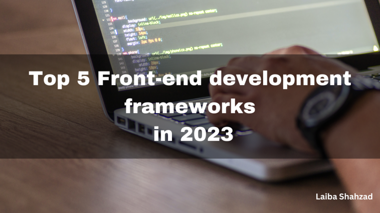 Top 5 front-end development frameworks in 2023