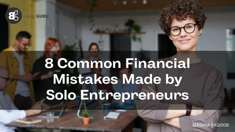 8 Common Financial Mistakes Made by Solo Entrepreneurs