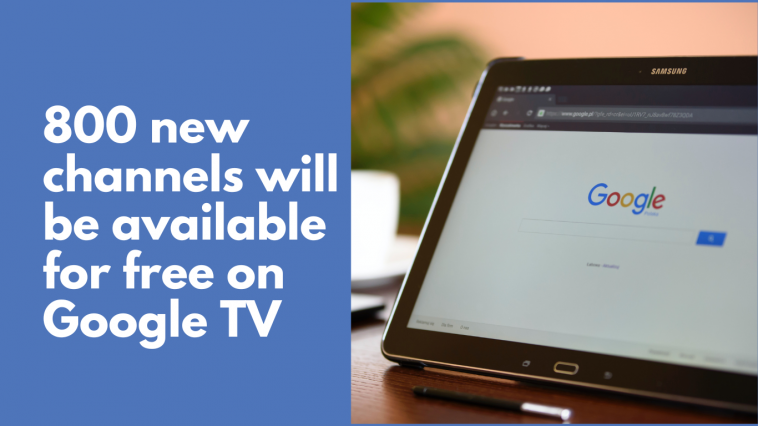 800 new channels will be available for free on Google TV
