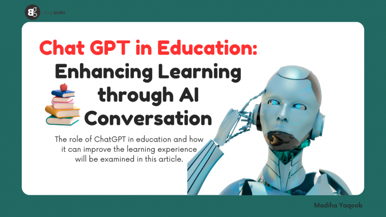 Chat GPT in Education: Enhancing Learning through AI Conversation
