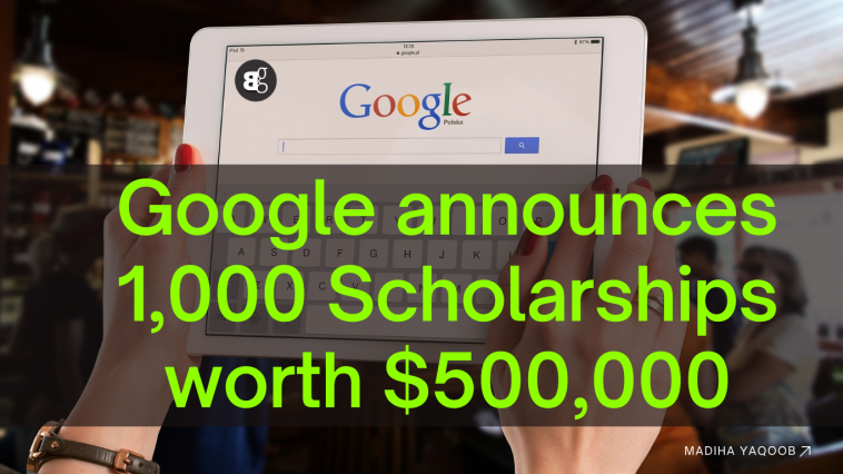 Google announces 1,000 Scholarships worth $500,000