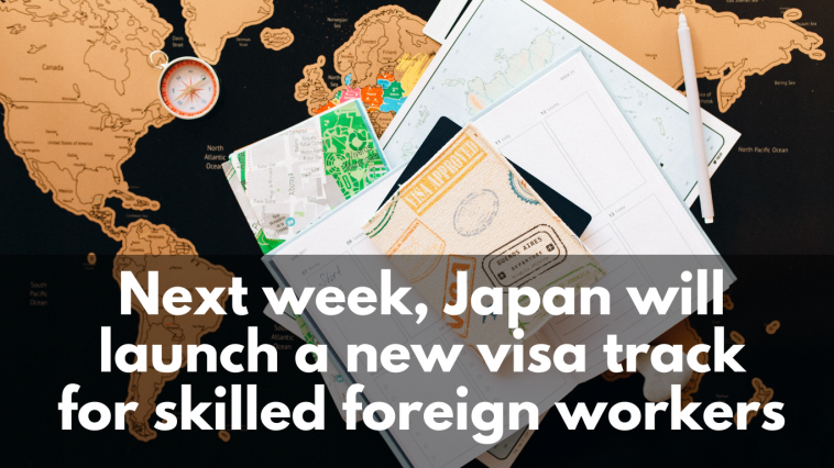 Next week, Japan will launch a new visa track for skilled foreign workers