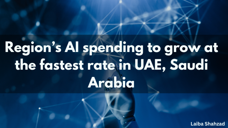 Region’s AI spending to grow at the fastest rate in UAE, Saudi Arabia