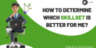 How to determine which skillset is better for me?