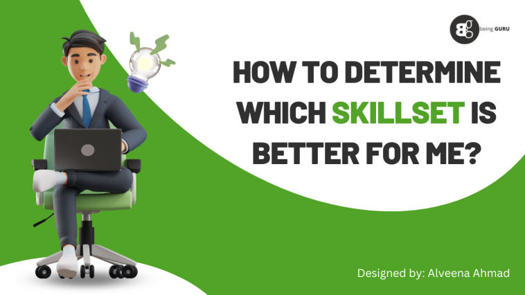 How to determine which skillset is better for me?