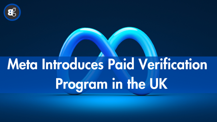 Meta Introduces Paid Verification Program in the UK