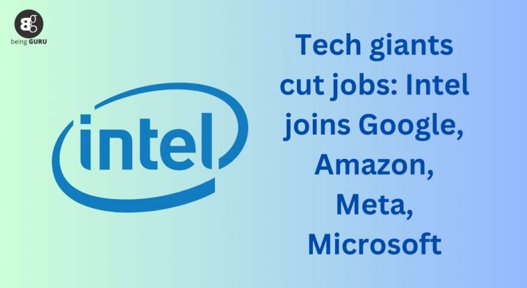 Tech giants cut jobs Intel joins Google, Amazon, Meta, Microsoft