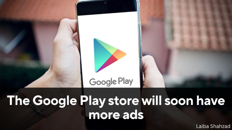 The Google Play store will soon have more ads