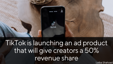 TikTok is launching an ad product that will give creators a 50% revenue share