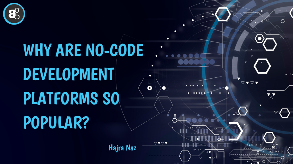 The Rise of No-Code Development: Exploring its Popularity