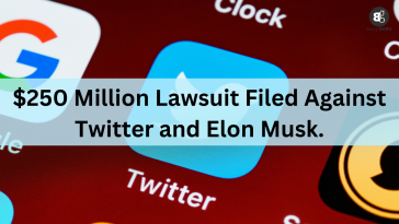 $250 Million Lawsuit Filed Against Twitter and Elon Musk.