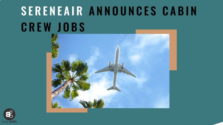SereneAir Announces Cabin Crew Jobs