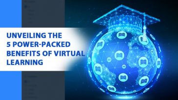Unveiling the 5 Power-Packed Benefits of Virtual Learning
