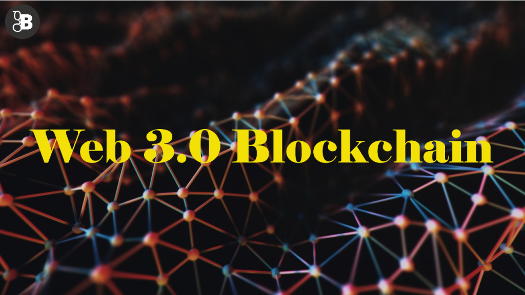 Web 3.0 Blockchain: The Future of Decentralized Internet