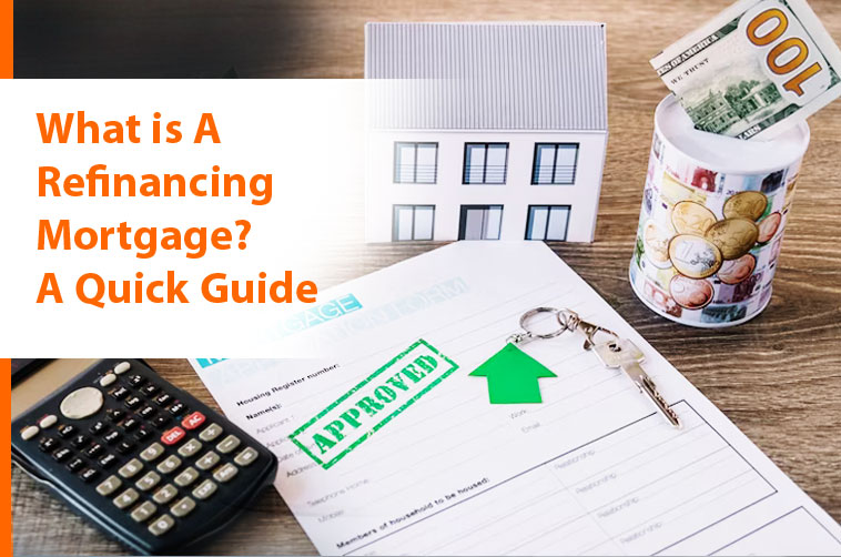 What is A Refinancing Mortgage? A Quick Guide