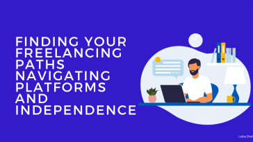 Finding your freelancing paths navigating platforms and independence