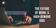 The Future of Work: 5 High-Demand Jobs