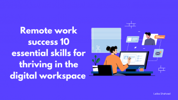 Remote work success: 10 essential skills for thriving in the digital workspace