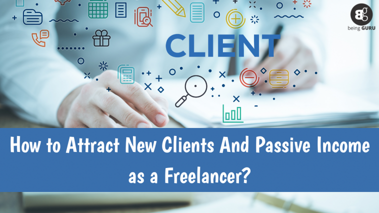 How to attract new clients and passive income as freelancer