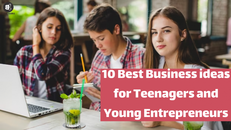 business ideas for teenagers and young entrepreneurs