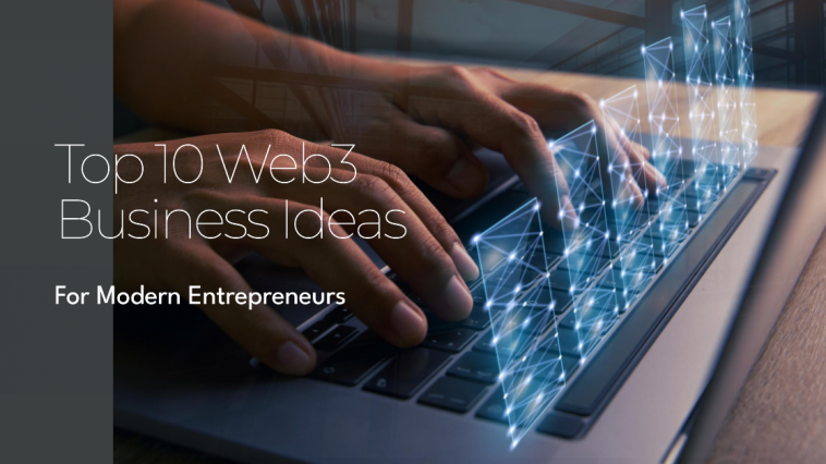 The 10 Best Web3 Business Ideas for Modern Entrepreneurs