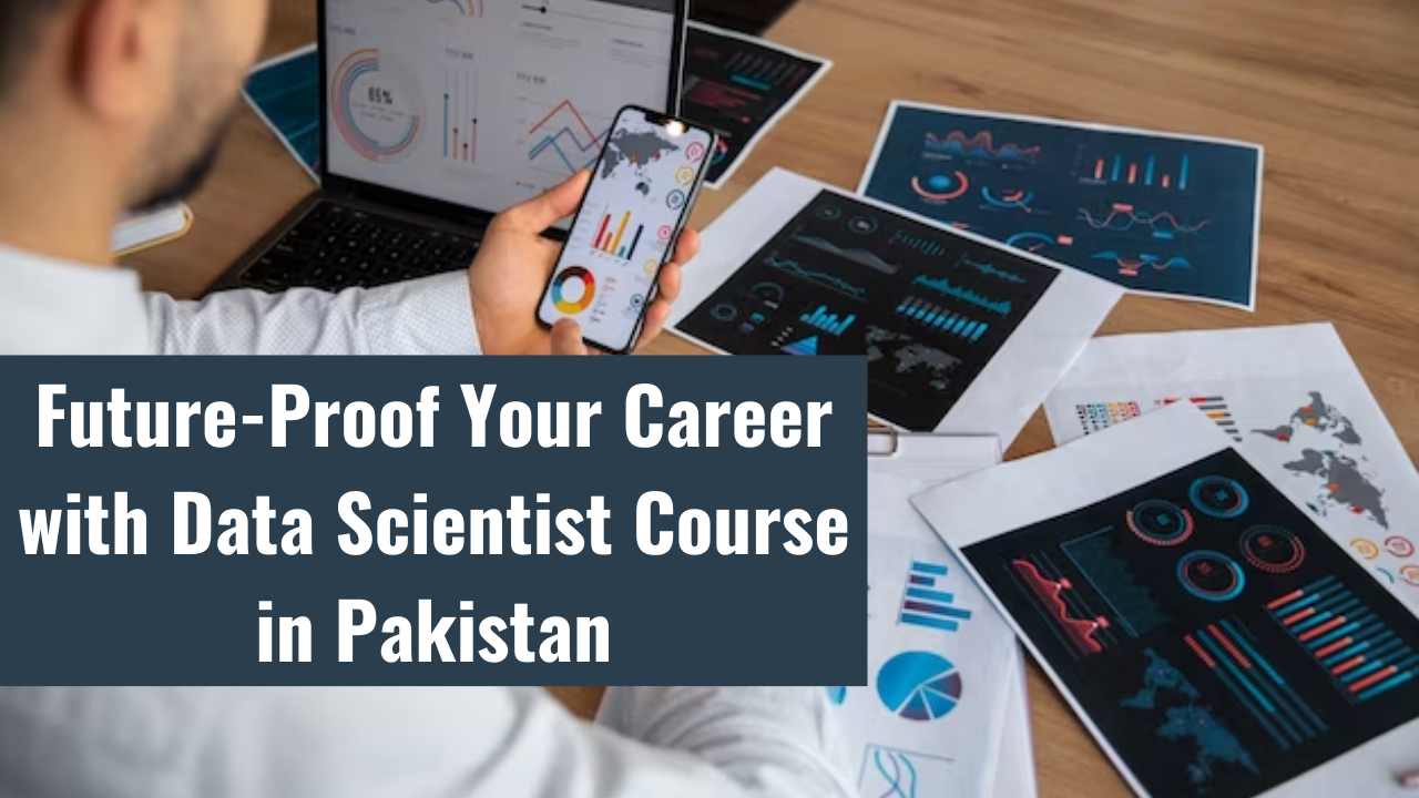Data Scientist Scope And Data Scientist Course In Pakistan