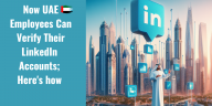 Now UAE Employees Can Verify Their LinkedIn Accounts; Here's how