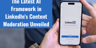 The Latest AI Framework in LinkedIn's Content Moderation Unveiled