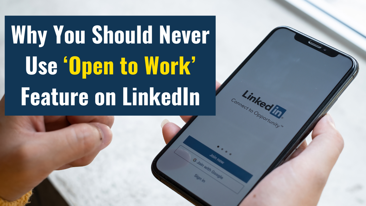 Why You ShouldNever Use ‘Open to Work’ Feature on LinkedIn