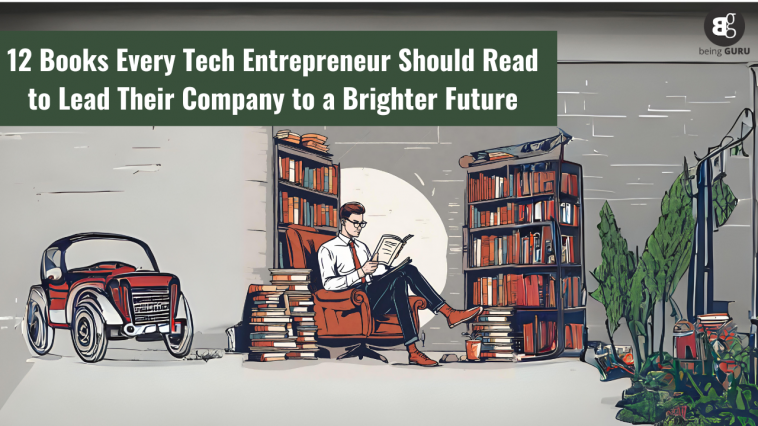 12 Books Every Tech Entrepreneur Should Read to Lead Their Company to a Brighter Future