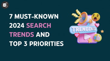 7 Must-Known 2024 Search Trends and Top 3 Priorities