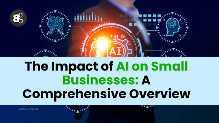 The Impact of AI on Small Businesses A Comprehensive Overview