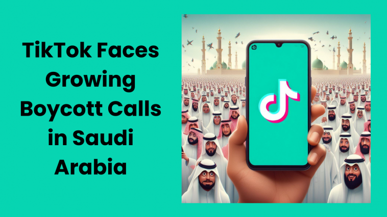 TikTok Faces Growing Boycott Calls in Saudi Arabia