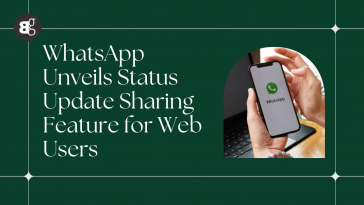 WhatsApp is rolling out status update sharing feature for the web client