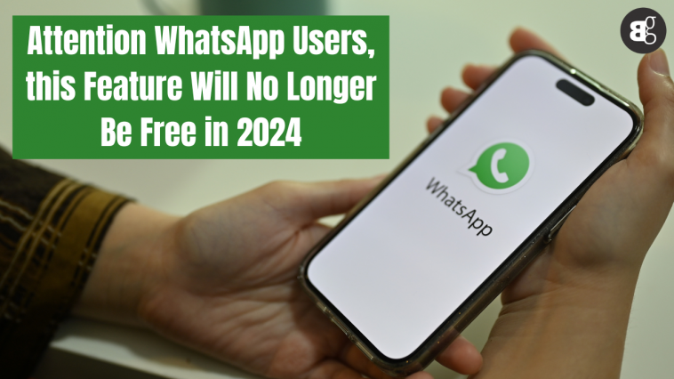 Attention WhatsApp Users this Feature Will No Longer Be Free in 2024