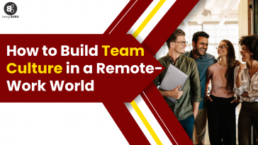How to Build Team Culture in a Remote-Work World