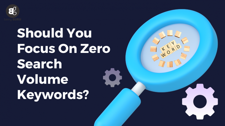 Should You Focus On Zero Search Volume Keywords?