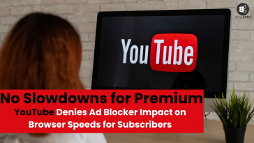 YouTube Denies Ad Blocker Impact on Browser Speeds for Subscribers