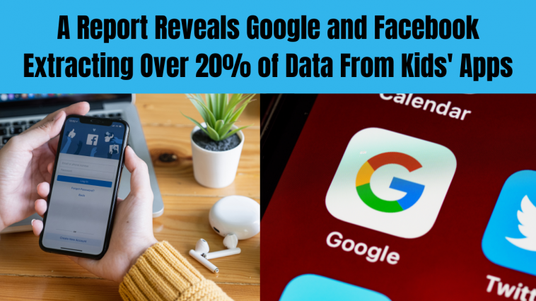 Google, Facebook Skim Over 20% Of Data From Kids Apps