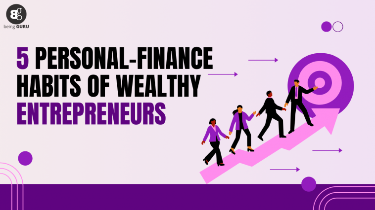 Finance Habits of Wealthy Entrepreneurs
