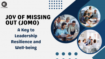 Joy of Missing Out (JOMO):: A Key to Leadership Resilience and Well-being