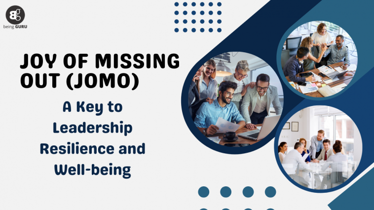 Joy of Missing Out (JOMO):: A Key to Leadership Resilience and Well-being