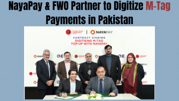 NayaPay & FWO Partner to Digitize M-Tag Payments in Pakistan