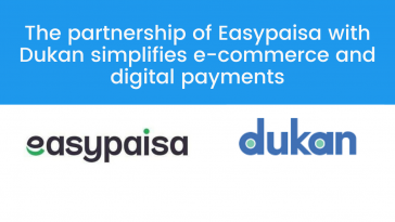The partnership of Easypaisa with Dukan simplifies e-commerce and digital payments