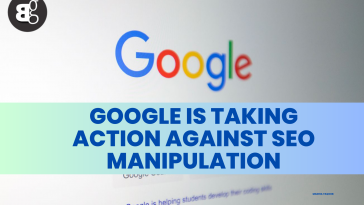 Google is Taking Action Against SEO Manipulation