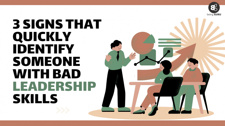 3 Signs That Quickly Identify Someone With Bad Leadership Skills